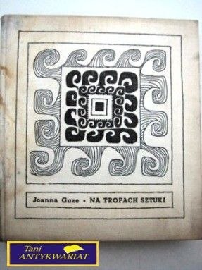 NA TROPACH SZTUKI Joanna Guze