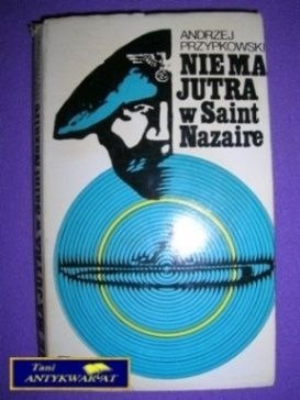 NIE MA JUTRA W SAINT NAZAIRE - Andrzej Przypkowski