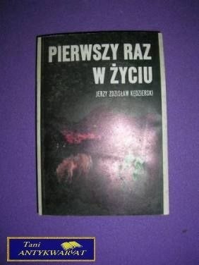 PIERWSZY RAZ W ŻYCIU - J. Z. Kędzierski