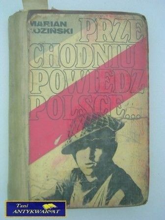 PRZECHODNIU POWIEDZ POLSCE...-M.Łoziński
