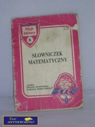SŁOWNICZEK MATEMATYCZNY UCZNIA SZKOŁY PODST.