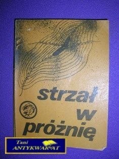 STRZAŁ W PRÓŻNIE - R. Brzeski