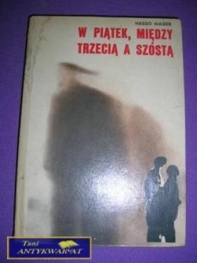 W PIĄTEK MIĘDZY TRZECIĄ NA SZÓSTĄ