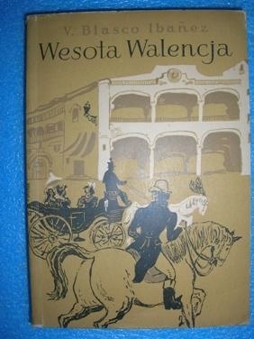 WESOŁA WALENCJA -V. Blasco Ibanez