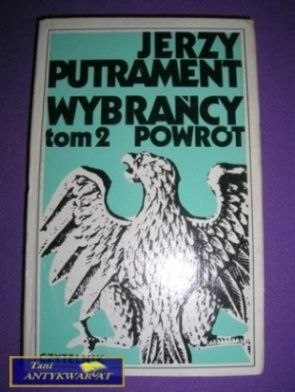 WYBRAŃCY POWRÓT Tom 2 - J. Putrament