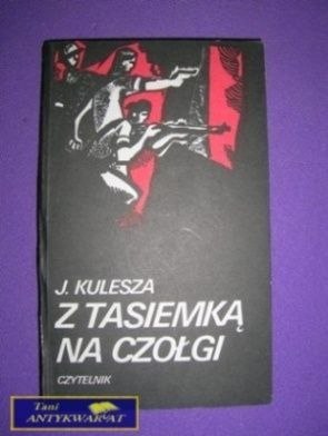 Z TASIEMKĄ NA CZOŁGI - J. Kulesza