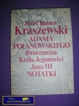 ADAMA POLANOWSKIEGO...NOTATKI - Kraszewski