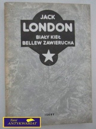 BIAŁY KIEŁ BELLEW ZAWIERUCHA - Jack London