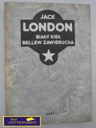 BIAŁY KIEŁ BELLEW ZAWIERUCHA - Jack London