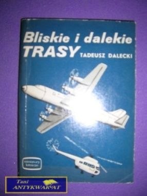 BLISKIE I DALEKIE TRASY - Tadeusz Dalecki