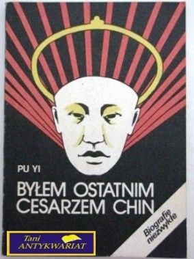 BYŁEM OSTATNIM CESARZEM CHIN