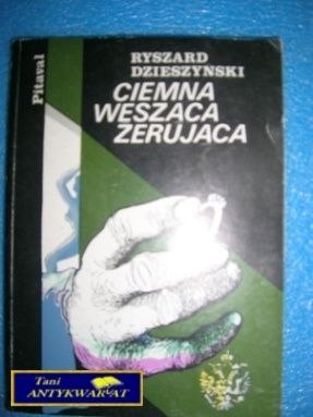 CIEMNA WĘSZĄCA ŻERUJĄCA - R. DZIESZYŃSKI