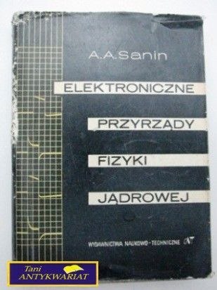 ELEKTRONICZNE PRZYRZĄDY FIZYKI JĄDROWEJ-Sanin