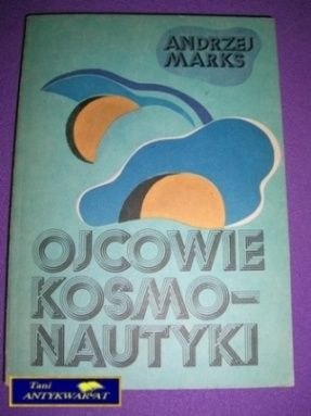 OJCOWIE KOSMONAUTYKI-A.Marks