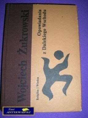 OPOWIADANIA Z DALEKIEGO WSCHODU -W. Żukrowski