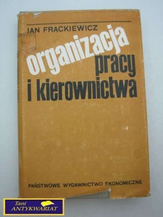 ORGANIZACJA PRACY I KIEROWNICTWA J. Frąckiewicz