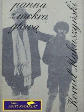 PANNA Z MOKRĄ GŁOWĄ- K. Makuszyński