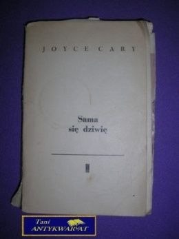 SAMA SIĘ DZIWIĘ - Joyce Cary