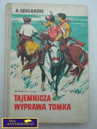 TAJEMNICZA WYPRAWA TOMKA A. Szklarski