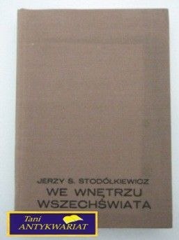WE WNĘTRZU WSZECHŚWIATA -J. Stodółkiewicz WE WNĘTRZU WSZECHŚWIATA -J. Stodółkiewicz