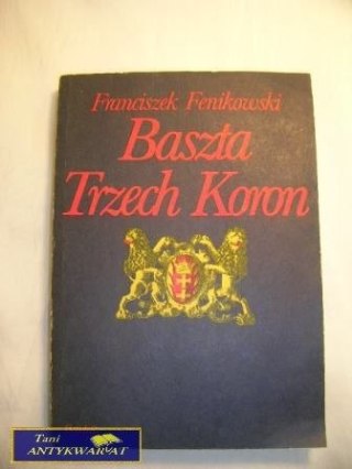 BASZTA TRZECH KORON- F. FENIKOWSKI