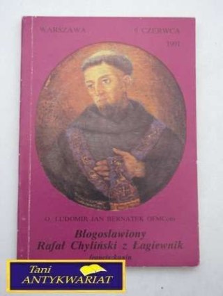 BŁOGOSŁAWIONY RAFAŁ CHYLIŃSKI Z ŁAGIEWNIK