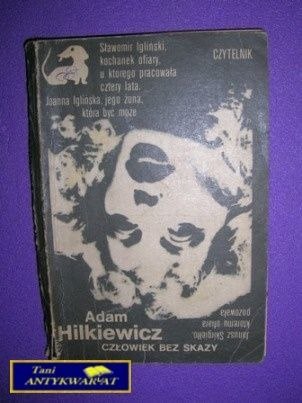 CZŁOWIEK BEZ SKAZY - Adam Hilkiewicz