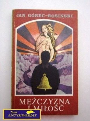 MĘŻCZYZNA I MIŁOŚĆ J. Górec-Rosiński