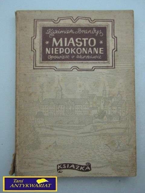MIASTO NIEPOKONANE Kazimierz Brandys