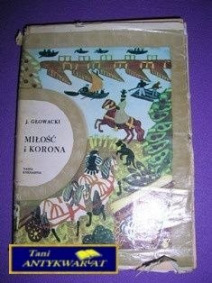 MIŁOŚĆ I KORONA - J. Głowacki