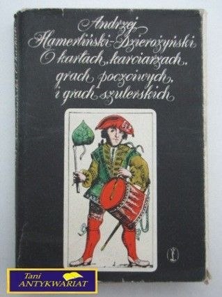 O KARTACH KARCIARZACH, GRACH POCZCIWYCH I ...