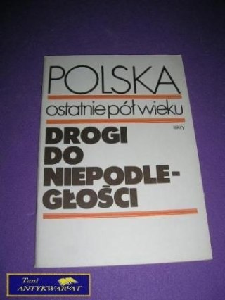 POLSKA OSTATNIE PÓŁ WIEKU DROGI DO NIEPODLEGŁ..