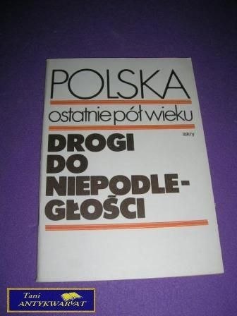 POLSKA OSTATNIE PÓŁ WIEKU DROGI DO NIEPODLEGŁ..