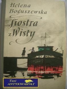 SIOSTRA Z WISŁY-Helena Boguszewska