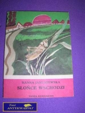 SŁOŃCE WSCHODZI-H.Januszewska