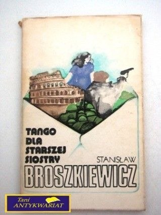 TANGO DLA STARSZEJ SIOSTRY S. Broszkiewicz