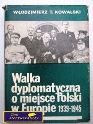 WALKA DYPLOMATYCZNA O MIEJSCE POLSKI W EUROPIE...