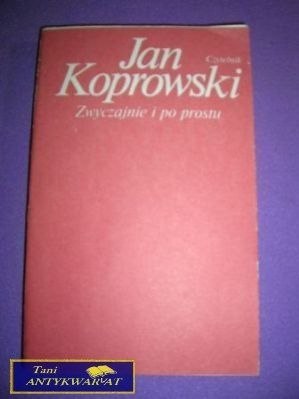 ZWYCZAJNIE I PO PROSTU-J.Koprowski