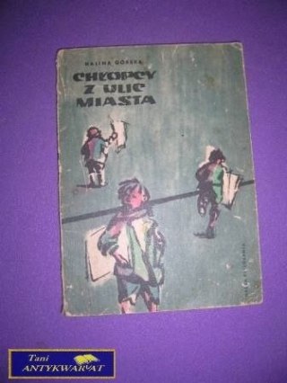 CHŁOPCY Z ULIC MIASTA Halina Górska