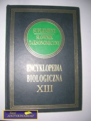 ENCYKLOPEDIA BIOLOGICZNA TOM XIII