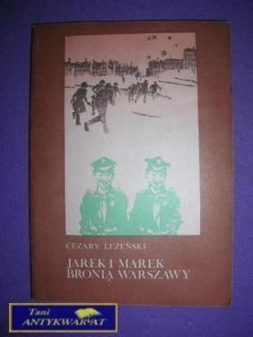 JAREK I MAREK BRONIĄ WARSZAWY - Cezary Leżański