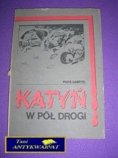 KATYŃ W PÓŁ DROGI - P. Gabryel