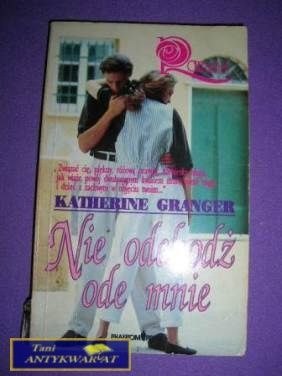 NIE ODCHODŹ ODE MNIE