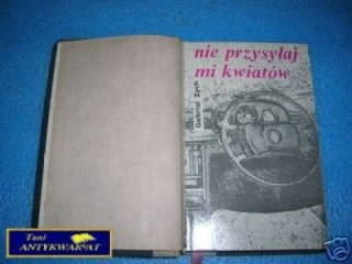 NIE PRZYSYŁAJ MI KWIATÓW - G.Zych