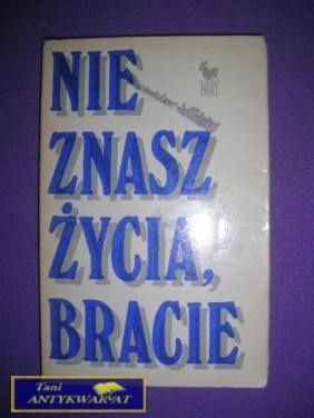 NIE ZNASZ ŻYCIA BRACIE