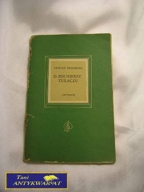 O ŻOŁNIERZU TUŁACZU - Stefan Żeromski