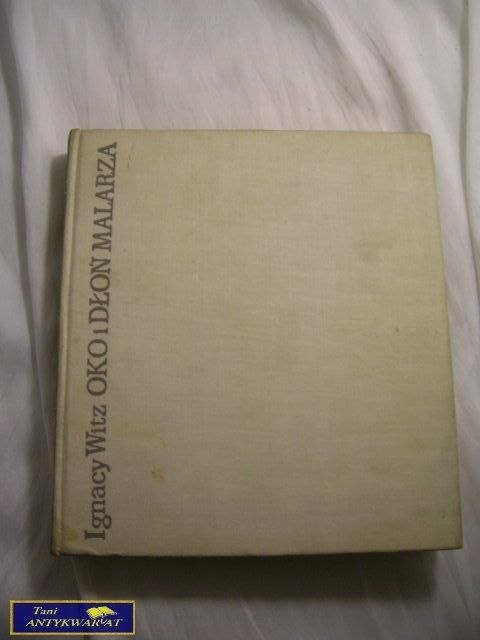 OKO I DŁOŃ MALARZA Ignacy Witz