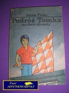PODRÓŻ TOMKA NA DWIE PLANETY - A. Fiala