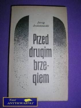 PRZED DRUGIM BRZEGIEM TOM 2- Jerzy Jesionowski
