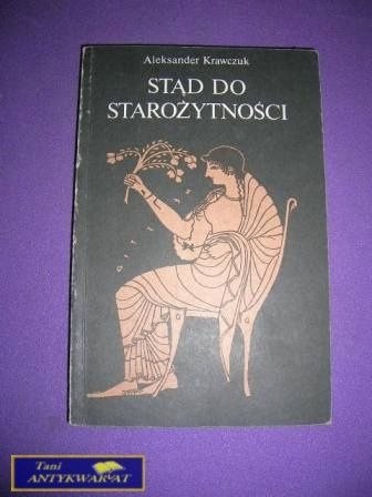 STĄD DO STAROŻYTNOŚCI Aleksander Krawczuk